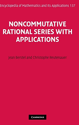 Noncommutative Rational Series with Applications (Encyclopedia of Mathematics and its Applications, Band 137)