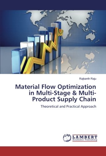 Material Flow Optimization in Multi-Stage & Multi-Product Supply Chain: Theoretical and Practical Approach
