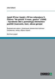 Jazyk fil'ma i jazyk v fil'me rezyssjora V. Cikova "Ne poslat' li nam...gonca" (1998) - Vyrazenie idei s pomoScyju elementov poetiki (nazvanie, zanr, ... ¿¿¿¿¿¿¿ (¿¿¿¿¿¿¿¿, ¿¿¿¿, ¿¿¿¿¿ ¿¿¿¿¿)
