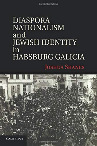 Diaspora Nationalism and Jewish Identity in Habsburg Galicia
