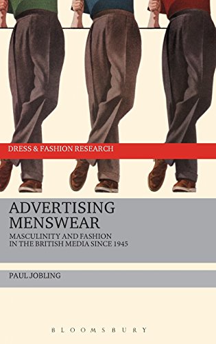 Advertising Menswear: Masculinity and Fashion in the British Media since 1945 (Dress and Fashion Research)