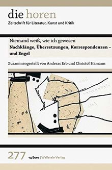 Niemand weiß, wie ich gewesen: Nachklänge, Übersetzungen, Korrespondenzen - und Engel (die horen / Zeitschrift für Literatur, Kunst und Kritik)