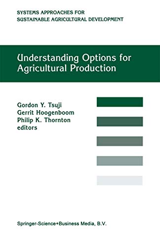 Understanding Options for Agricultural Production (System Approaches for Sustainable Agricultural Development, 7, Band 7)