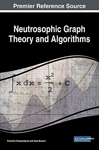 Neutrosophic Graph Theory and Algorithms (Advances in Data Mining and Database Management)