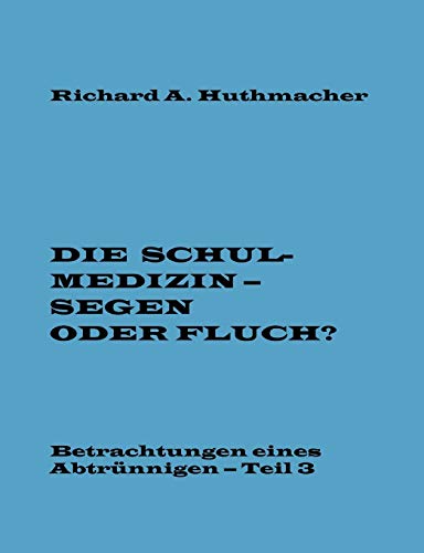 Die Schulmedizin – Segen oder Fluch? Teil 3 (Betrachtungen eines Abtrünnigen)