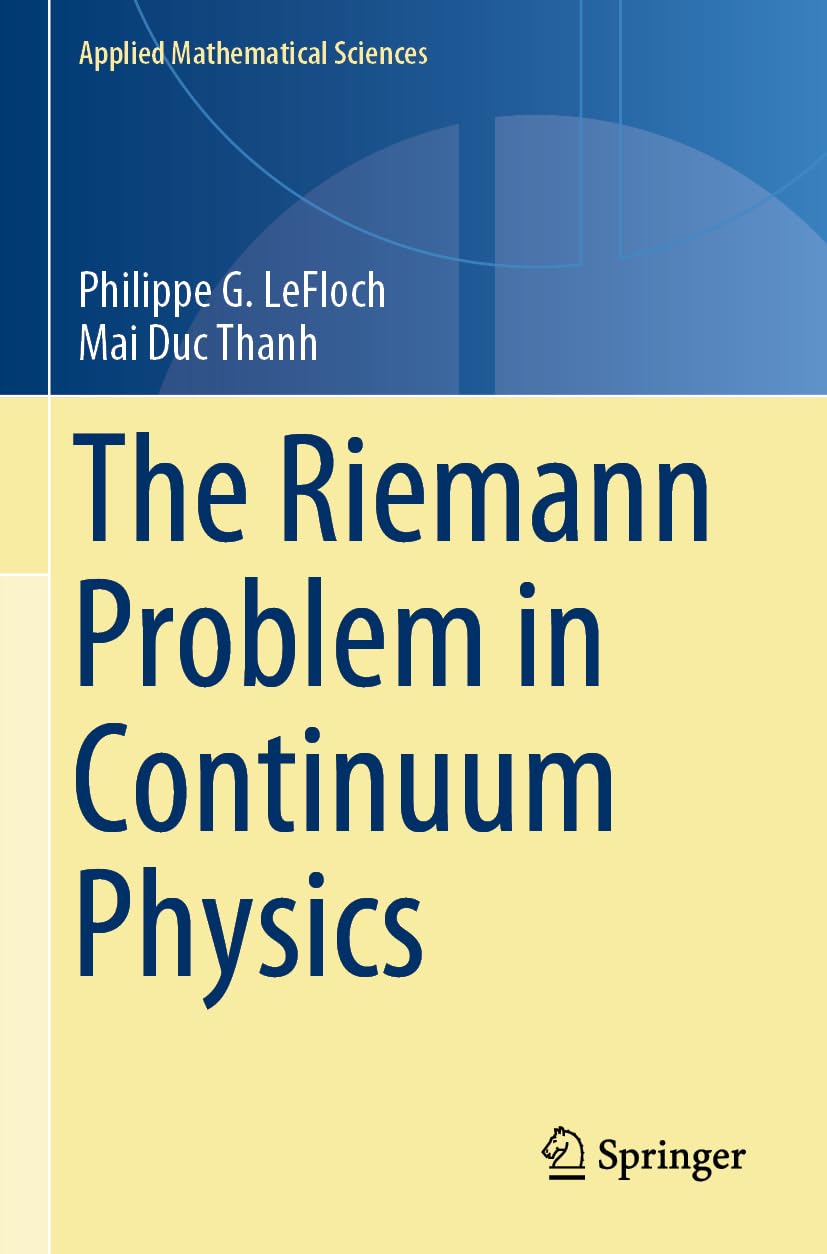 The Riemann Problem in Continuum Physics (Applied Mathematical Sciences, 219, Band 219)