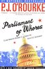 Parliament of Whores: A Lone Humorist Attempts to Explain the Entire U.S. Government (O'Rourke, P. J.)