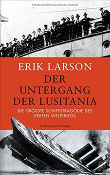 Der Untergang der Lusitania: Die größte Schiffstragödie des Ersten Weltkriegs