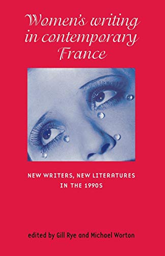 Women's Writing in Contemporary France: New Writers, New Literatures in the 1990s