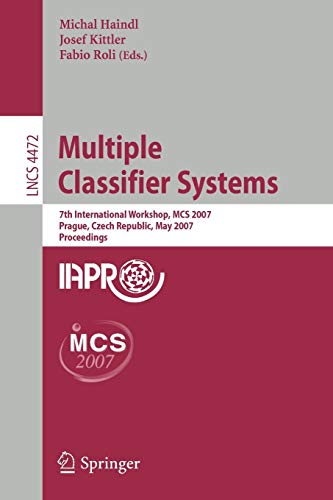 Multiple Classifier Systems: 7th International Workshop, MCS 2007, Prague, Czech Republic, May 23-25, 2007, Proceedings (Lecture Notes in Computer Science, Band 4472)