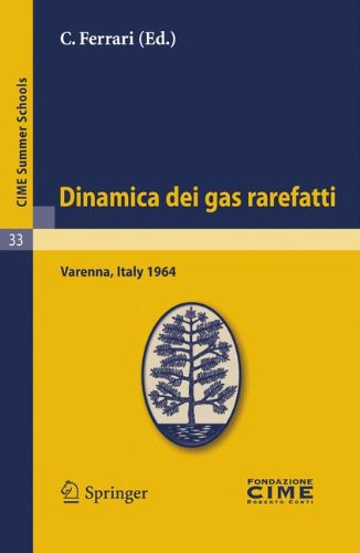 Dinamica Dei Gas Rarefatti: Lectures given at a Summer School of the Centro Internazionale Matematico Estivo (C.I.M.E.) held in Varenna (Como), Italy, ... and French Edition) (C.I.M.E. Summer Schools)