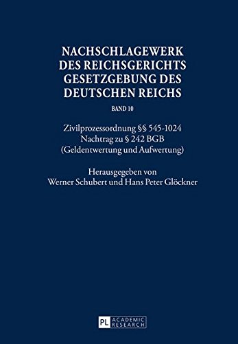 Nachschlagewerk des Reichsgerichts - Gesetzgebung des Deutschen Reichs: Zivilprozessordnung §§ 545-1024 Nachtrag zu § 242 BGB (Geldentwertung und Aufwertung)