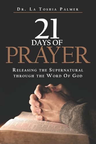 21 Days of Prayer: Releasing the Supernatural Through the Word Of God