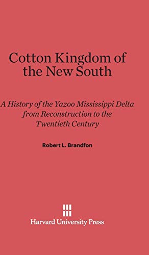 Cotton Kingdom of the New South: A History of the Yazoo Mississippi Delta from Reconstruction to the Twentieth Century