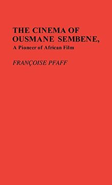 The Cinema of Ousmane Sembene, a Pioneer of African Film. (Contributions in Afro-american & African Studies)