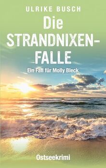 Die Strandnixenfalle: Ostseekrimi (Ein Fall für Molly Bleck)