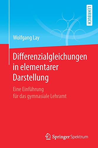 Wolfgang Lay Differenzialgleichungen In Elementarer Darstellung, Eine Einführung Für Das Gymnasiale Lehramt