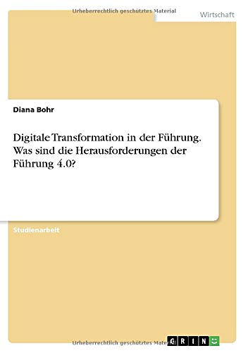 Digitale Transformation in der Führung. Was sind die Herausforderungen der Führung 4.0?