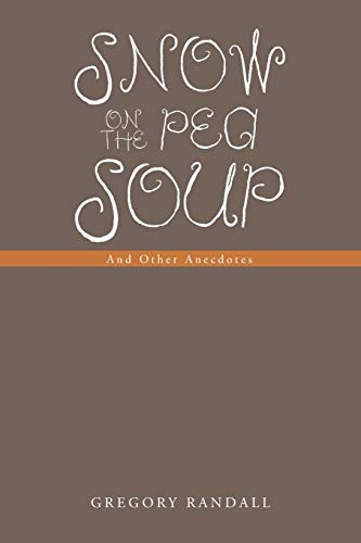 Snow on the Pea Soup: And other Anecdotes