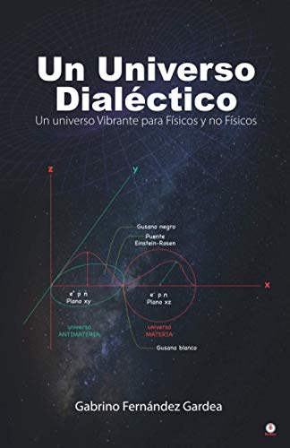Un Universo Dialéctico: Un universo Vibrante para Físicos y no Físicos