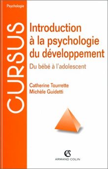Introduction à la psychologie du développement. Du bébé à l'adolescent (Cursus)