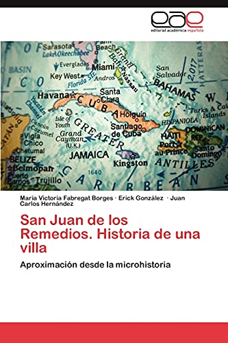 San Juan de los Remedios. Historia de una villa: Aproximación desde la microhistoria