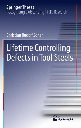Lifetime Controlling Defects in Tool Steels (Springer Theses)