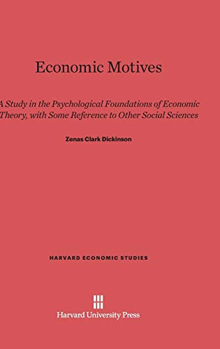 Economic Motives: A Study in the Psychological Foundations of Economic Theory, with Some Reference to Other Social Sciences (Harvard Economic Studies, Band 24)