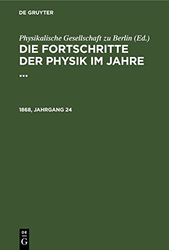 Die Fortschritte der Physik im Jahre .... 1868, Jahrgang 24