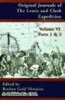 Original Journals of the Lewis and Clark Expedition: 1804-1806; Parts 1 & 2 Volume 6