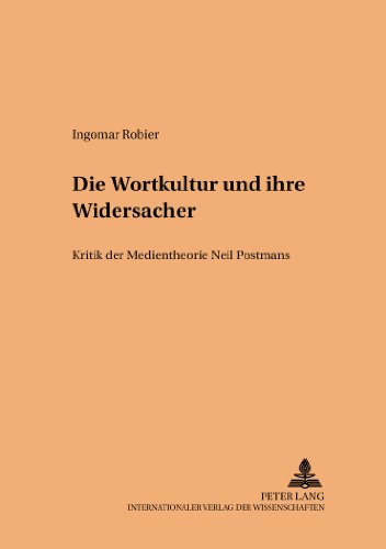 Die Wortkultur und ihre Widersacher: Kritik der Medientheorie Neil Postmans (Aspekte pädagogischer Innovation)
