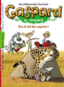 Gaspard le léopard. Ras le bol des copains !