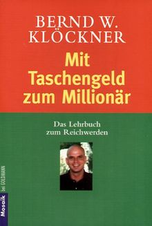 Mit Taschengeld zum Millionär: Das Lehrbuch zum Reichwerden