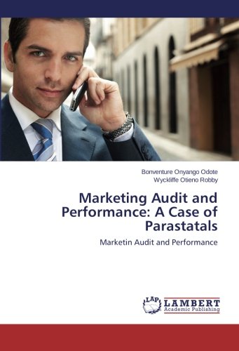 Marketing Audit and Performance: A Case of Parastatals: Marketin Audit and Performance