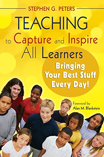 Teaching to Capture and Inspire All Learners: Bringing Your Best Stuff Every Day!