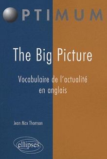 The Big Picture : vocabulaire de l'actualité en anglais