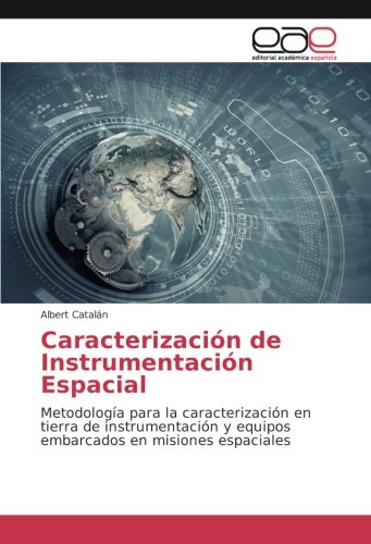 Caracterización de Instrumentación Espacial: Metodología para la caracterización en tierra de instrumentación y equipos embarcados en misiones espaciales