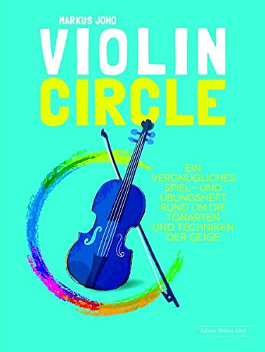 Violin Circle: Ein vergnügliches Spiel- und Übungsheft rund um die Tonarten und Techniken der Geige