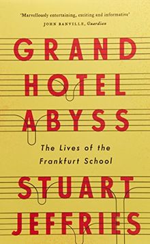 Grand Hotel Abyss: The Lives of the Frankfurt School