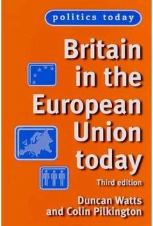 Britain in the European Union Today: Third Edition (Politics Today)