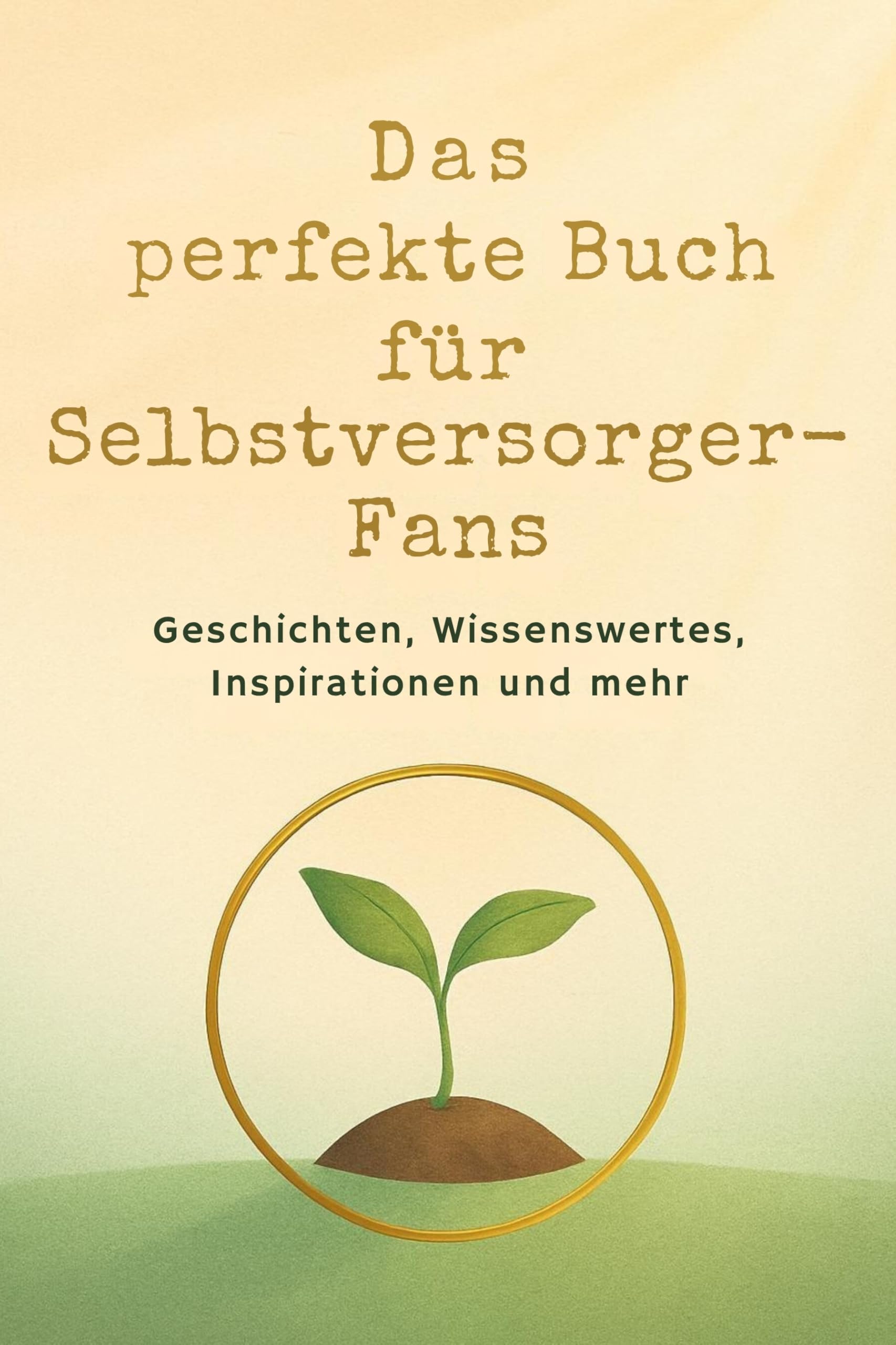 Das perfekte Buch für Selbstversorger-Fans: Geschichten, Wissenswertes, Inspirationen und mehr