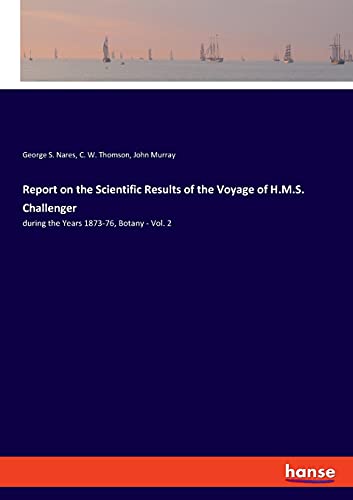 Report on the Scientific Results of the Voyage of H.M.S. Challenger: during the Years 1873-76, Botany - Vol. 2