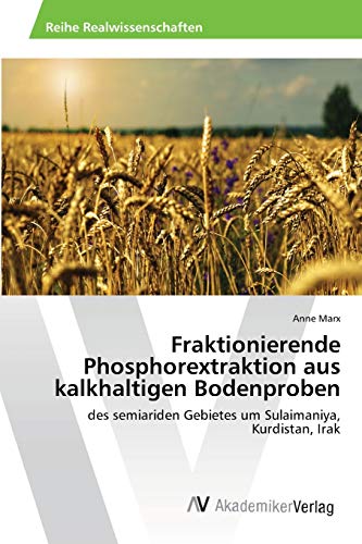 Fraktionierende Phosphorextraktion aus kalkhaltigen Bodenproben: des semiariden Gebietes um Sulaimaniya, Kurdistan, Irak