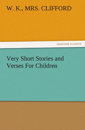 Very Short Stories and Verses For Children (TREDITION CLASSICS)