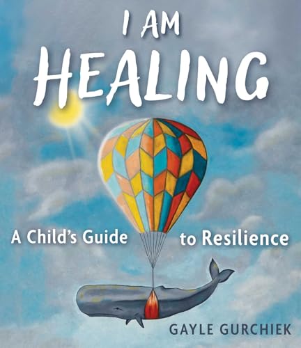 I Am Healing: A Child's Guide to Resilience