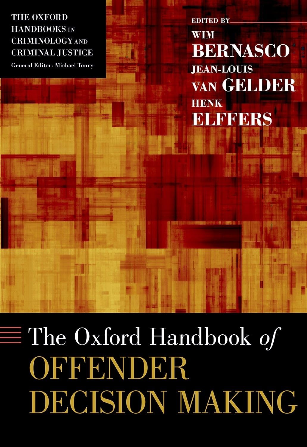 Oxford Handbook of Offender Decision Making (Oxford Handbooks in Criminology and Criminal Justice)