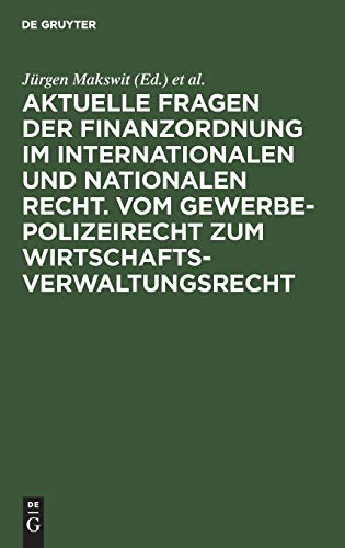 Aktuelle Fragen der Finanzordnung im internationalen und nationalen Recht. Vom Gewerbepolizeirecht zum Wirtschaftsverwaltungsrecht: 26. Tagung der ... Recht” vom 11–14 März 1986 in Kiel