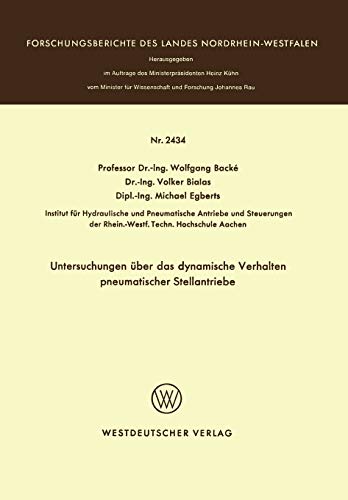 Untersuchungen über das dynamische Verhalten pneumatischer Stellantriebe (Forschungsberichte des Landes Nordrhein-Westfalen, 2434, Band 2434)