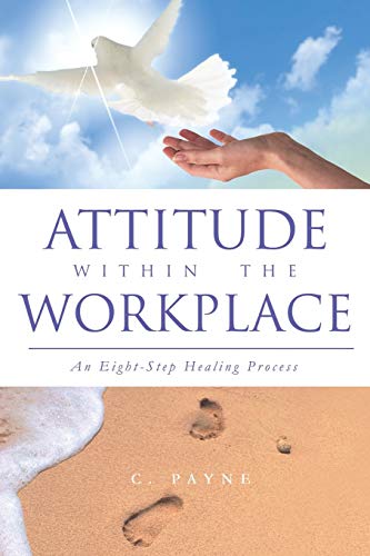 Attitude within the Workplace: An Eight-Step Healing Process