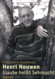 Henri Nouwen: Glaube heißt Sehnsucht